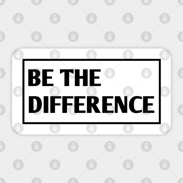 Be the Difference Sticker by BlackMeme94